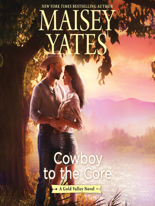 Title details for Cowboy to the Core by Maisey Yates - Available